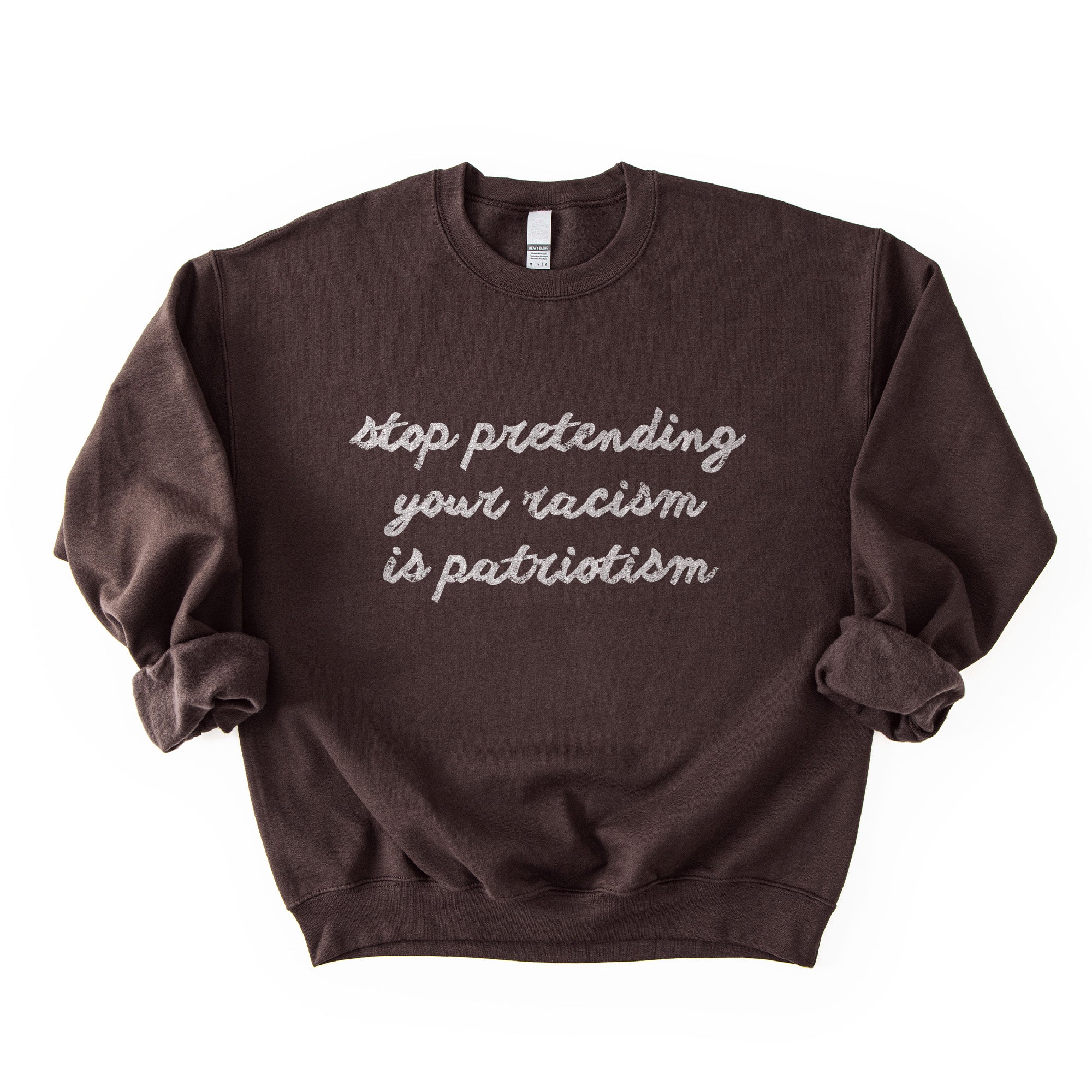 Stop Pretending Your Racism is Patriotism Sweatshirt