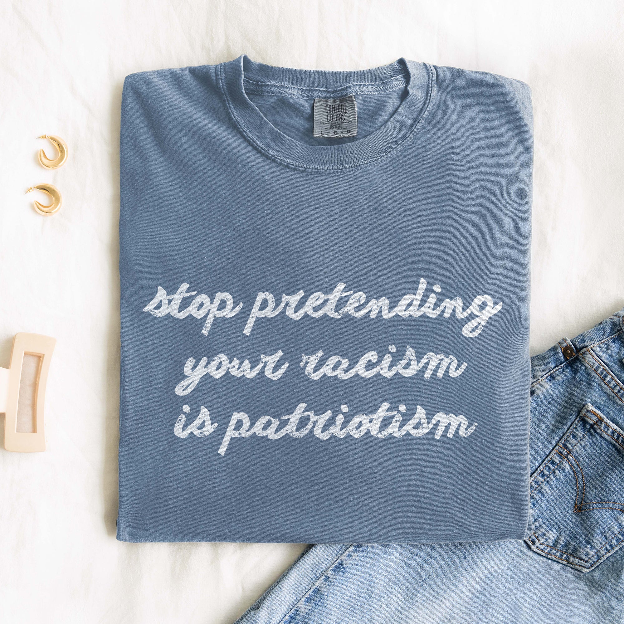 Stop Pretending Your Racism is Patriotism T-Shirt
