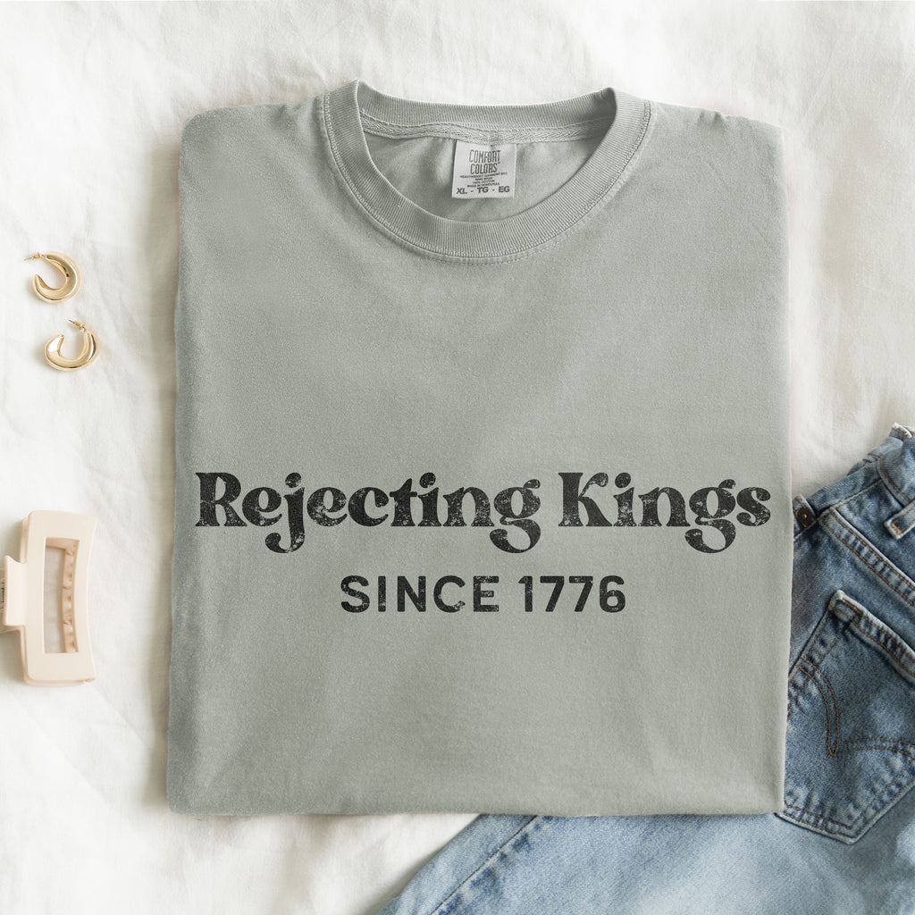 Rejecting Kings Since 1776 T-Shirt