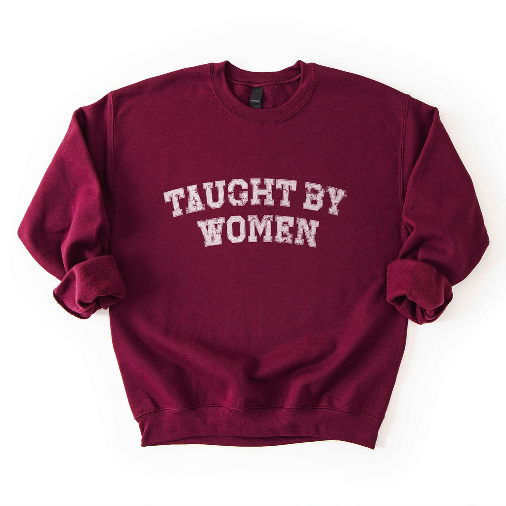 Taught by Women Sweatshirt